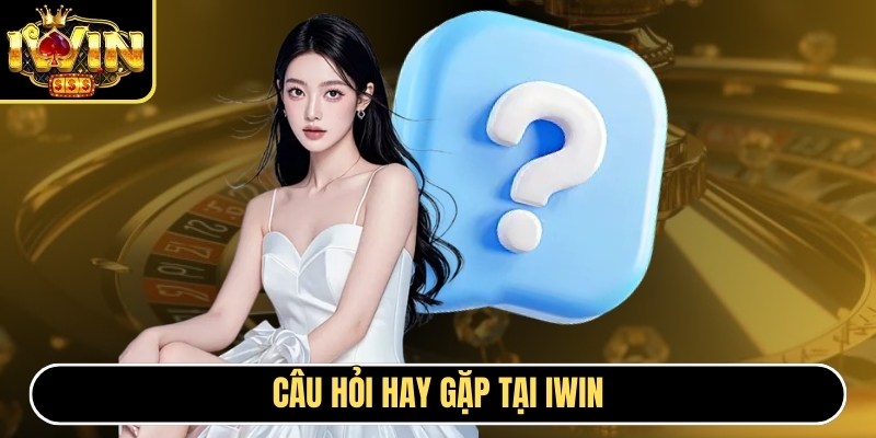 IWIN CLUB CO | I WIN | Link Tải IWINCLUB - Sòng Bạc Thượng Lưu 2026 19 Câu hỏi hay gặp tại Iwin